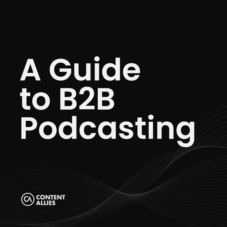 A Guide to B2B Podcasting